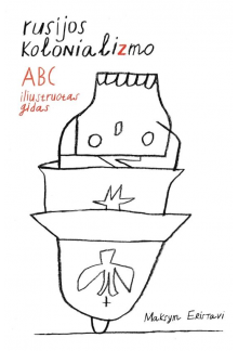 Rusijos kolonializmo ABC. Iliustruotas gidas - Humanitas