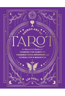Sacred Art of Tarot: An Essent ial Guide for Reading the Card - Humanitas