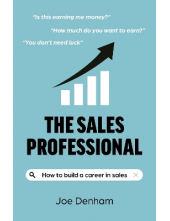 The Sales Professional: How to Build a Career in Sales - Humanitas