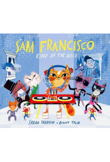 Picture Bk: Sam Francisco King of the Disco. Age 2+ years - Humanitas