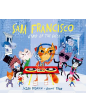 Picture Bk: Sam Francisco King of the Disco. Age 2+ years - Humanitas