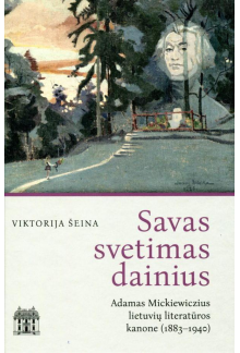 Savas ir svetimas dainius:Adamas Mickiewiczius lietuvių - Humanitas