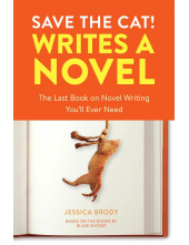 Save the Cat! Writes a Novel: The Last Book On Novel Writing You'll Ever Need - Humanitas