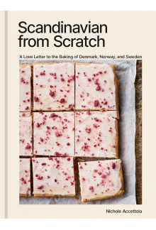Scandinavian from Scratch: A Love Letter to the Baking of Denmark, Norway, and Sweden [A Baking Book] - Humanitas