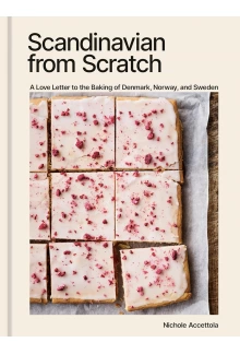 Scandinavian from Scratch: A Love Letter to the Baking of Denmark, Norway, and Sweden [A Baking Book] - Humanitas