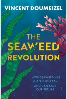 The Seaweed Revolution: How Se aweed Has Shaped Our Past and - Humanitas