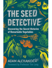 The Seed Detective: Uncovering the Secret Histories of Remar - Humanitas