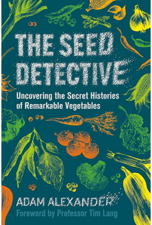 The Seed Detective: Uncovering the Secret Histories of Remar - Humanitas