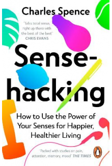 Sensehacking: How to Use the Power of Your Senses for Happi - Humanitas