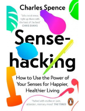 Sensehacking: How to Use the Power of Your Senses for Happi - Humanitas