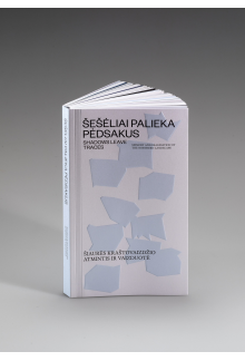 Šešėliai palieka pėdsakus Shadows leave traces - Humanitas