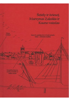 Šešėly ir šviesoj. Martynas Zaleckis ir Kauno vaizdas - Humanitas
