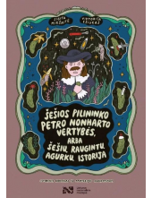 Šešios pilininko Petro Nonharto vertybės, arba Šešių raugintų agurkų istorija: istorinis komiksas su fantazijos nukrypimais - Humanitas
