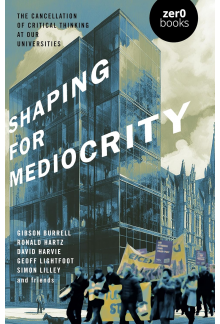 Shaping for Mediocrity: The Ca ncellation of Critical Thinkin - Humanitas