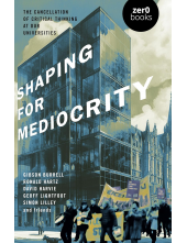 Shaping for Mediocrity: The Ca ncellation of Critical Thinkin - Humanitas