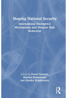 Shaping National Security: International Emergency Mechanisms and Disaster Risk Reduction - Humanitas