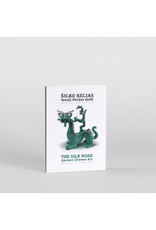 Šilko kelias. Senoji Kinijos d ailė - Humanitas