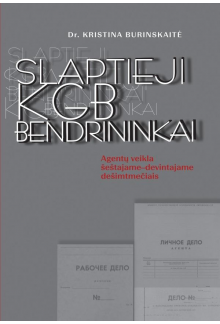 Slaptieji KGB bendrininkai. Agentų veikla šeštajame-devintajame dešimtmečiais - Humanitas