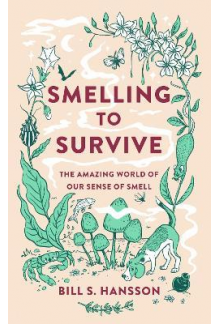 Smelling to Survive : The Amaz ing World of Our Sense of Smel - Humanitas