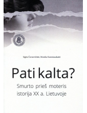 Pati kalta? Smurto prieš moteris istorija XX a. Lietuvoje - Humanitas