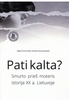 Pati kalta? Smurto prieš moteris istorija XX a. Lietuvoje - Humanitas