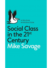 Social Class in the 21st Century (Pelican) - Humanitas