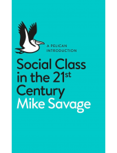 Social Class in the 21st Centu ry (Pelican) - Humanitas