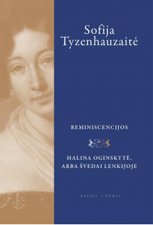 Sofija Tyzenhauzaitė. Raštai. I t.Reminiscencijos. Halina Og - Humanitas