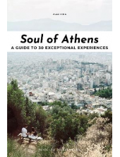 Soul of Athens : A guide to 30 exceptional experiences - Humanitas