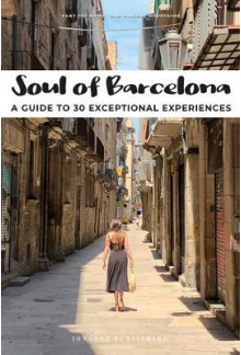 Soul of Barcelona : A Guide to 30 Exceptional Experiences - Humanitas