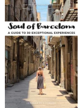 Soul of Barcelona : A Guide to 30 Exceptional Experiences - Humanitas