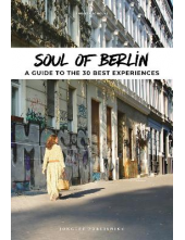 Soul of Berlin : A Guide to 30 Exceptional Experiences - Humanitas