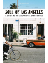 Soul of Los Angeles : A Guide to 30 exceptional experiences - Humanitas
