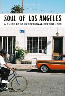Soul of Los Angeles : A Guide to 30 exceptional experiences - Humanitas