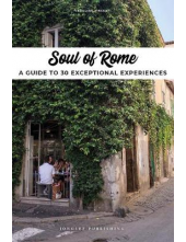 Soul of Rome : A Guide to 30 E xceptional Experiences - Humanitas