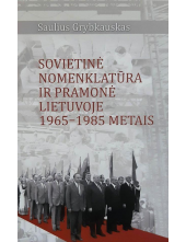 Sovietinė nomenklatūra ir pramonė Lietuvoje 1965-1985 metais - Humanitas