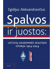 Spalvos ir juostos. Akademinės lietuvių skautijos istorija 1924– 2024 - Humanitas