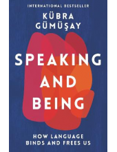 Speaking and Being: How Language Binds and Frees Us - Humanitas