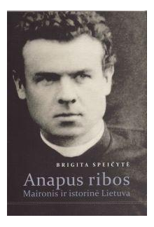 Anapus ribos. Maironis ir istorinė Lietuva - Humanitas