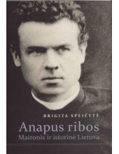 Anapus ribos. Maironis ir istorinė Lietuva - Humanitas