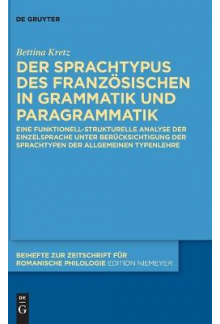 Der Sprachtypus des Französischen in Grammatik und Paragrammatik: Eine funktionell-strukturelle Analyse der Einzelsprache unter Berücksichtigung der Sprachtypen der Allgemeinen Typenlehre - Humanitas