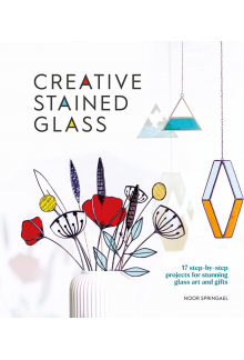 Creative Stained Glass: 17 step-by-step projects for glass - Humanitas