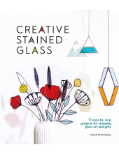 Creative Stained Glass: 17 ste p-by-step projects for glass a - Humanitas