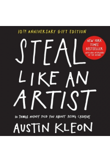 Steal Like an Artist 10th Anniversary Gift Edition with a New Afterword by the Author - Humanitas