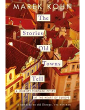 The Stories Old Towns Tell: Vi lnius, Warsaw, Prague, Frankfu - Humanitas