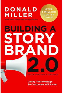 Building a StoryBrand 2.0: Clarify Your Message So Customers - Humanitas