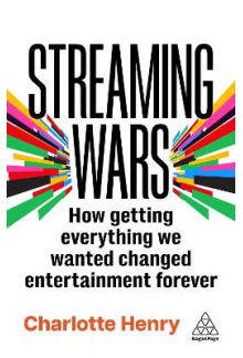 Streaming Wars: How Getting Ev erything We Wanted Changed - Humanitas