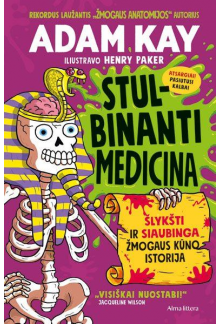 Stulbinanti medicina. Šlykšti ir siaubinga žmogaus kūno istorija - Humanitas