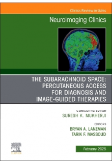 The Subarachnoid Space: Percutaneous Access for Diagnosis and Image-Guided therapies, An Issue of Neuroimaging Clinics of North America - Humanitas