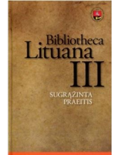 Bibliotheca Lituana III. Sugrą žinta praeitis - Humanitas